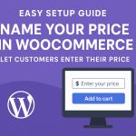 Easy Setup Guide Name Your Price in WooCommerce - Let Customers Enter Their Price