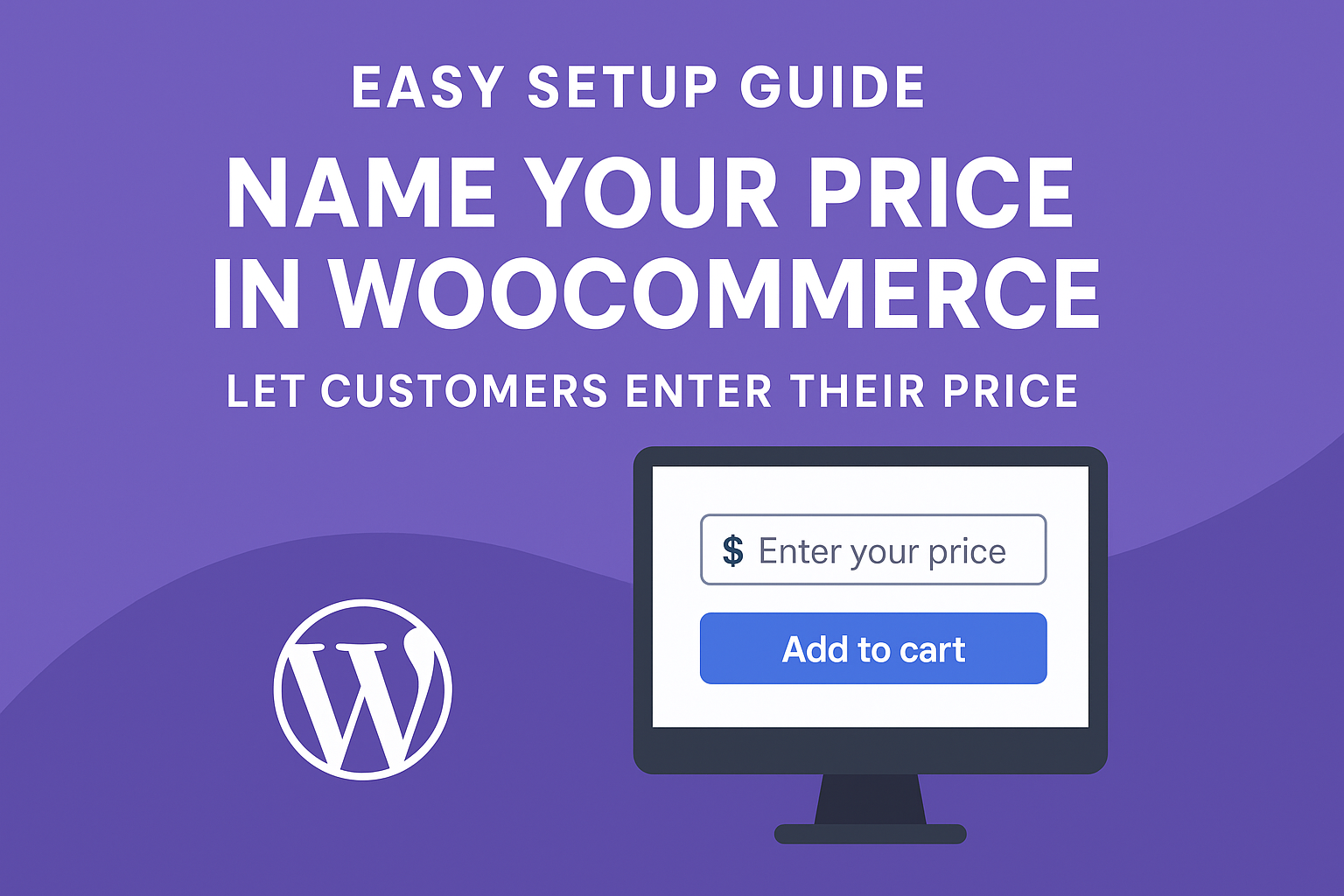 Easy Setup Guide Name Your Price in WooCommerce - Let Customers Enter Their Price